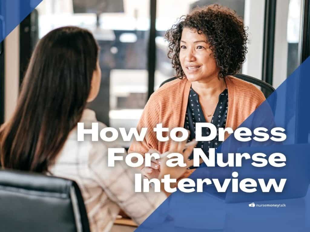 How to Dress for a Nursing Interview Nurse Money Talk