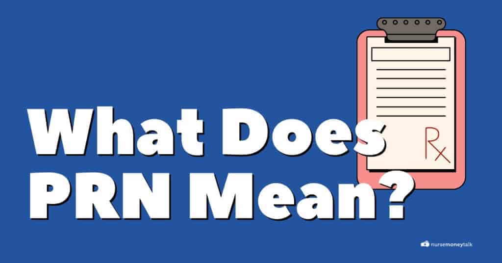 What Does PRN Mean Medical Abbreviation Nursing Nurse Money Talk what-does-prn-mean-medical-abbreviation-nursing-nurse-money-talk