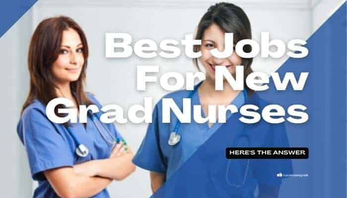 5 Best Jobs for New Grad Nurses