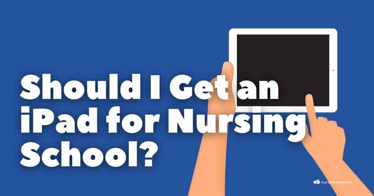 Should I Get an iPad for Nursing School? - Nurse Money Talk