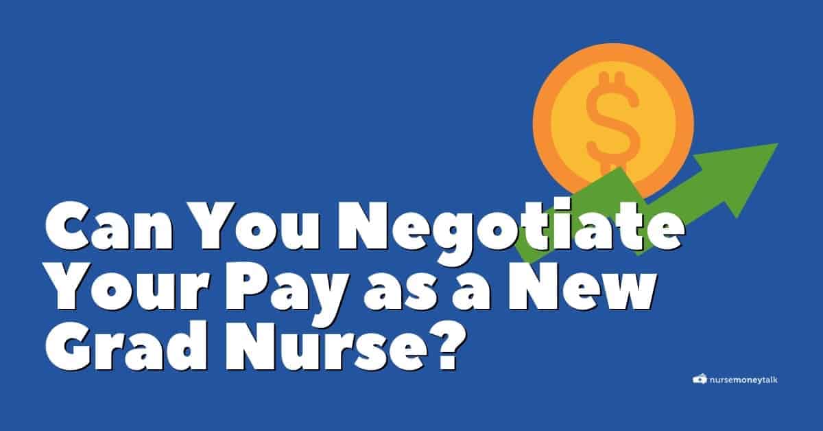 can-a-new-grad-nurse-negotiate-their-salary-nurse-money-talk