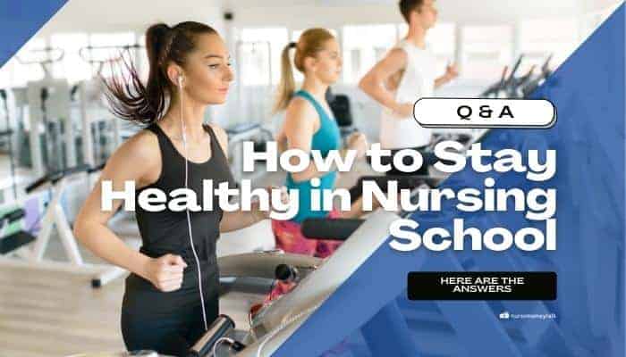 7 Effective Ways To Stay Healthy In Nursing School Nurse Money Talk
