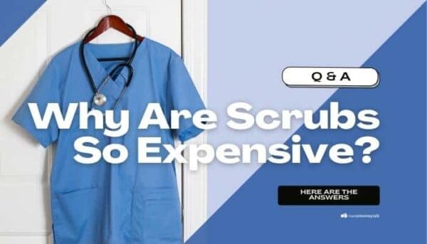 Why Are Scrubs So Expensive? 5 Good Reasons - Nurse Money Talk