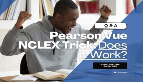 Does The Pearson Vue Trick Work 2021 Pearson Vue NCLEX Trick - What is it? & How Does it Work? - Nurse Money