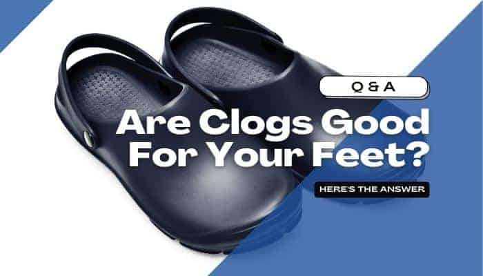 Are Clogs Good For Your Feet Nurse Money Talk