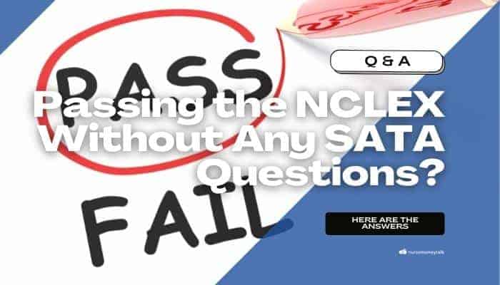 Can You Pass the NCLEX Without Getting Any SATA Questions?