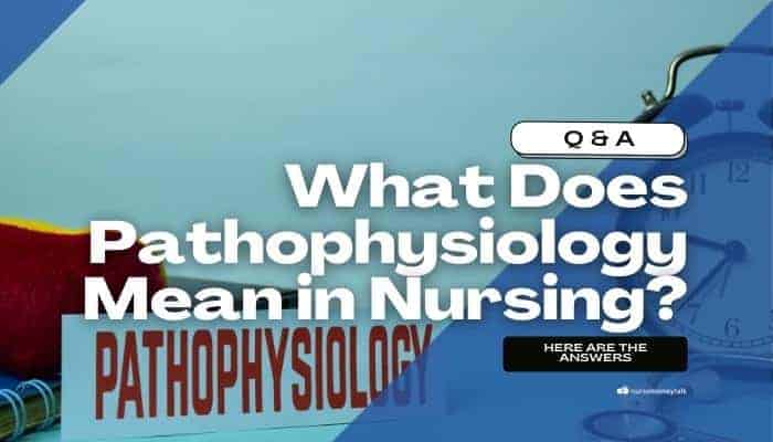 What Does Pathophysiology Mean in Nursing?