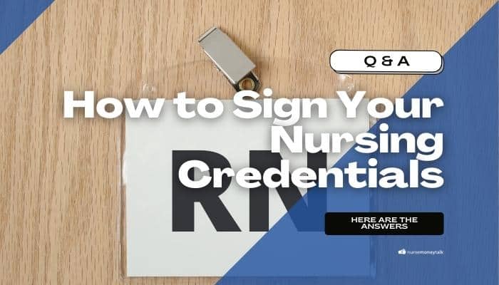 How To Sign Your Name as a Student Nurse, Nurse, NP Student, or Nurse Practitioner (APRN)