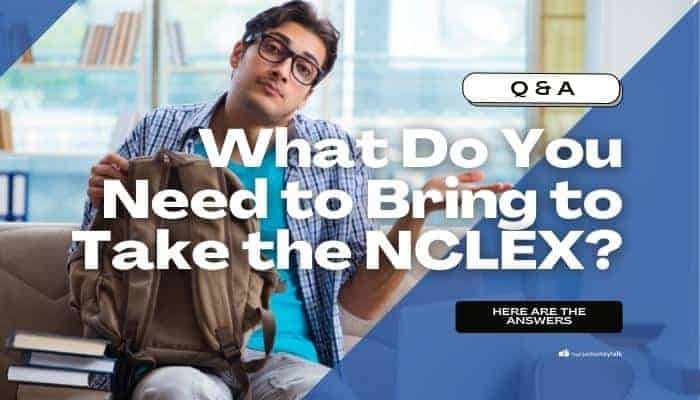 Here’s What You Need to Bring to Take the NCLEX