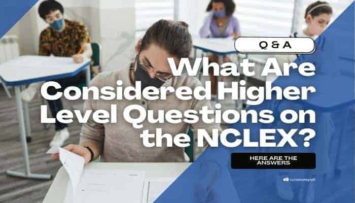 What Are Considered Higher-Level Questions on the NCLEX?