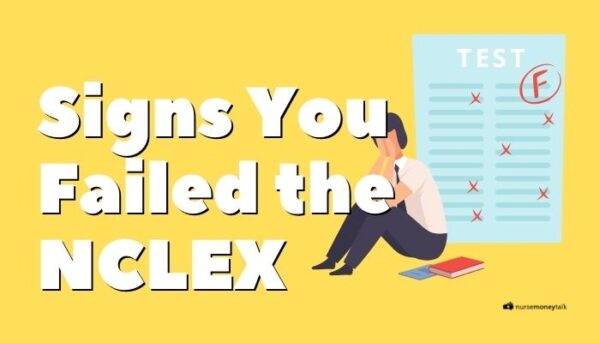 10 Signs You Failed the NCLEX - Nurse Money Talk