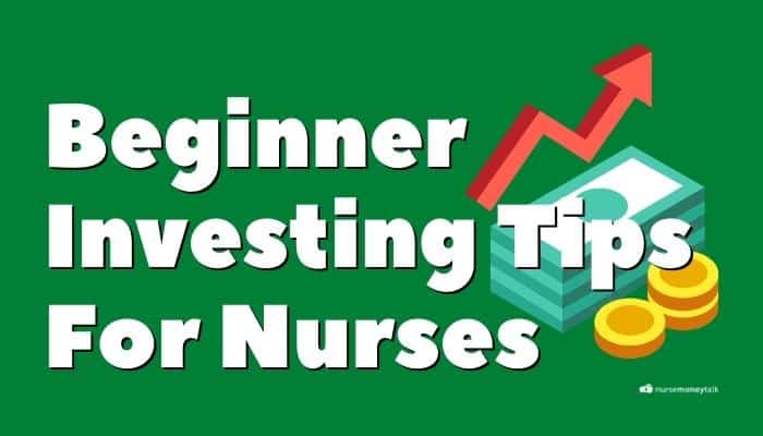 10 Beginner Investing Tips For Nurses