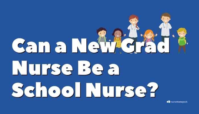 Can a New Grad Nurse Be a School Nurse?