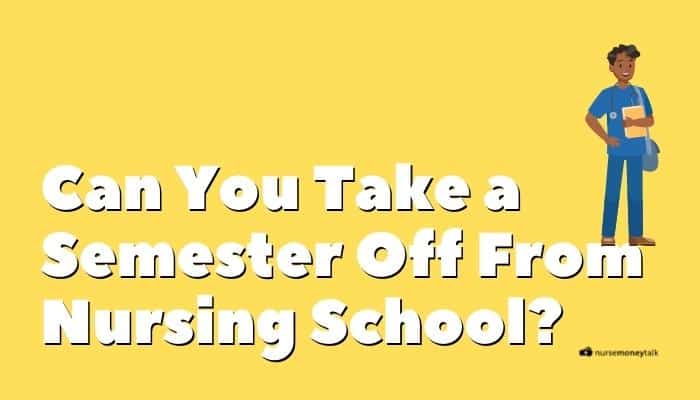 Can You Take a Semester Off From Nursing School?