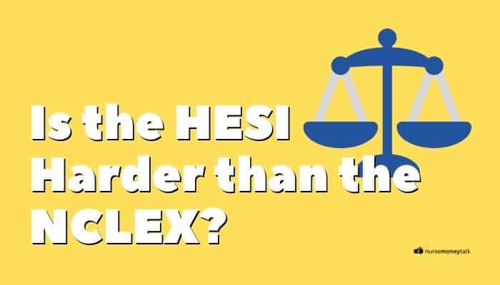 Is the HESI Harder than the NCLEX?