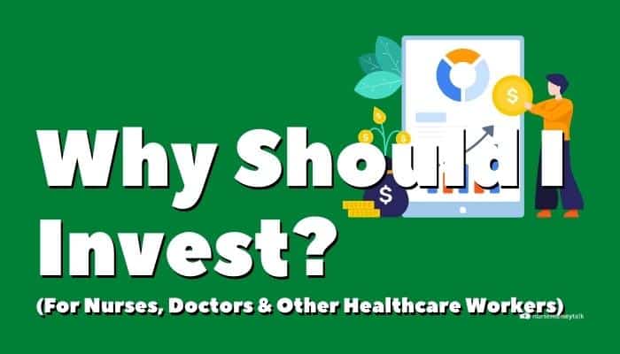 Why Should I Invest? (For Nurses, Doctors & Healthcare Workers)