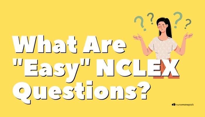 What Are Considered Easy Questions On The NCLEX?