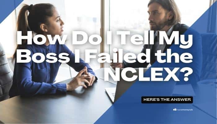 How Do I Tell My Boss I Failed the NCLEX?