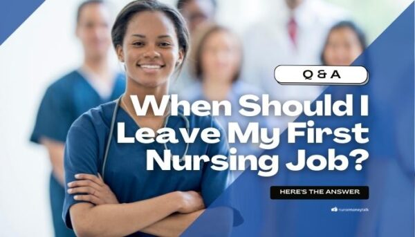 when-should-i-leave-my-first-nursing-job-nurse-money-talk