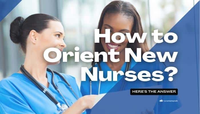 How to Orient New Nurses: 10 Helpful Tips