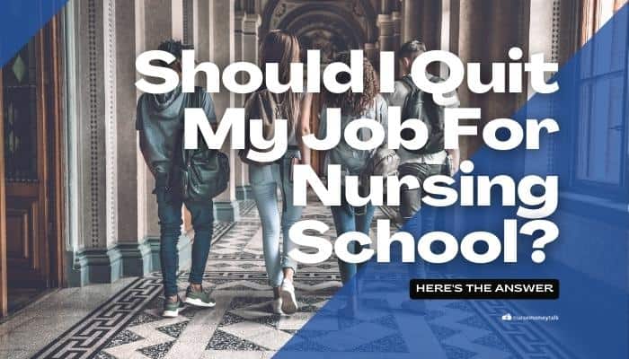 Should I Quit My Job For Nursing School?