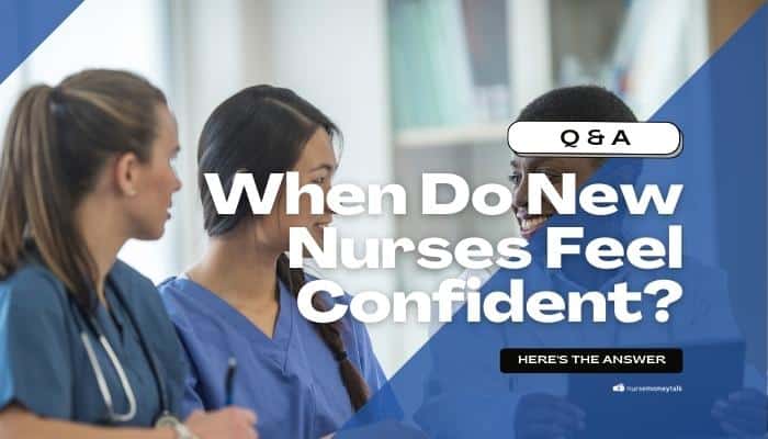 How Long Does It Take A New Nurse To Feel Comfortable?