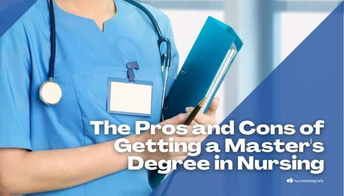 10 Pros and Cons of Getting a Master’s Degree in Nursing