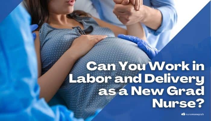 Can You Work in Labor and Delivery as a New Grad Nurse?