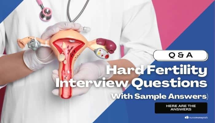 10 Hard Fertility Nursing Interview Questions (With Sample Answers)