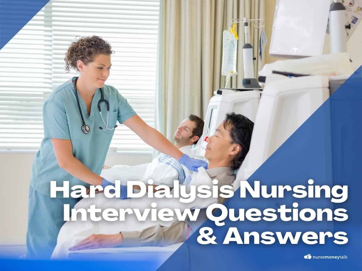 10 Hard Dialysis Nursing Interview Questions And Answers Nurse Money Talk 0967