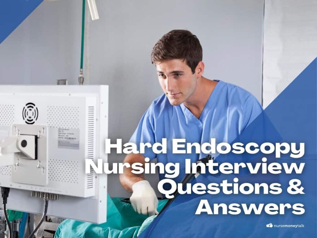 10-hard-endoscopy-nursing-interview-questions-and-answers-nurse-money