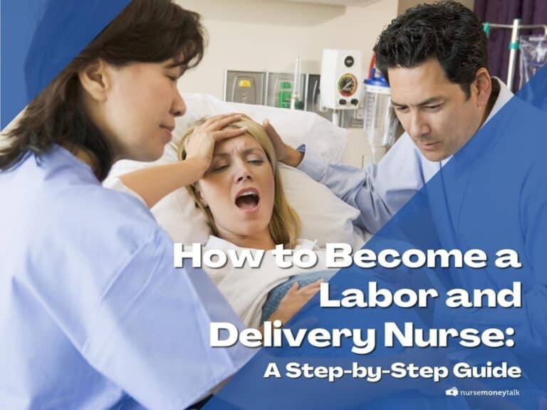 How to Become a Labor and Delivery Nurse: A Step-by-Step Guide