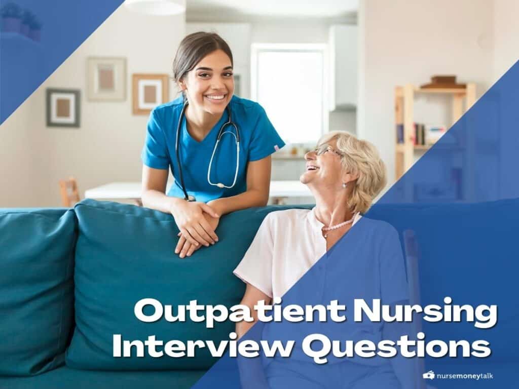 10 Outpatient Nursing Interview Questions With Sample Answers Nurse Money Talk