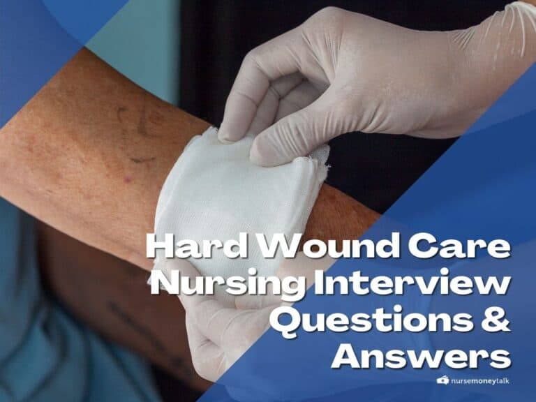 10 Hard Wound Care Nursing Interview Questions And Answers