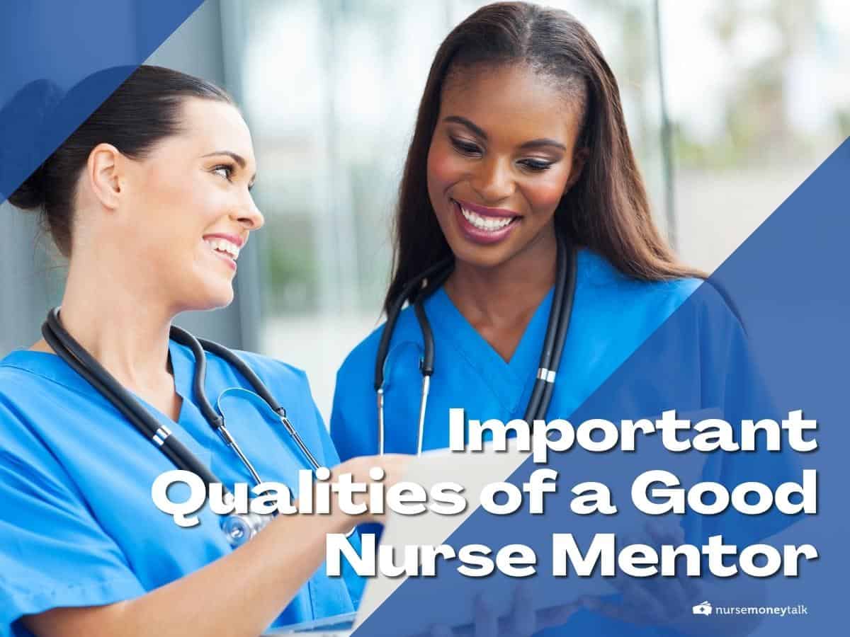 10 Important Qualities of a Good Nurse Mentor - Nurse Money Talk