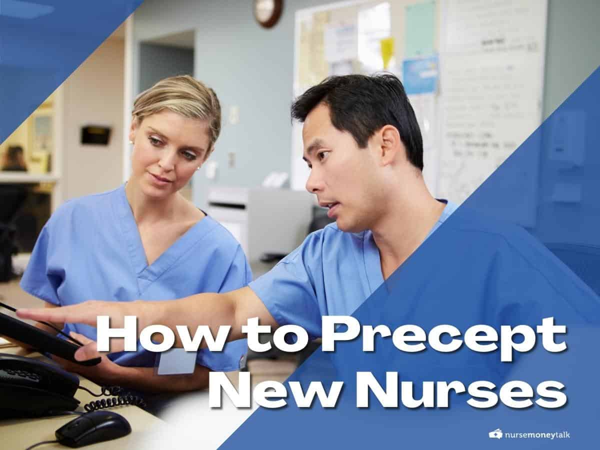 How To Precept New Nurses: A Preceptor's Guide - Nurse Money Talk