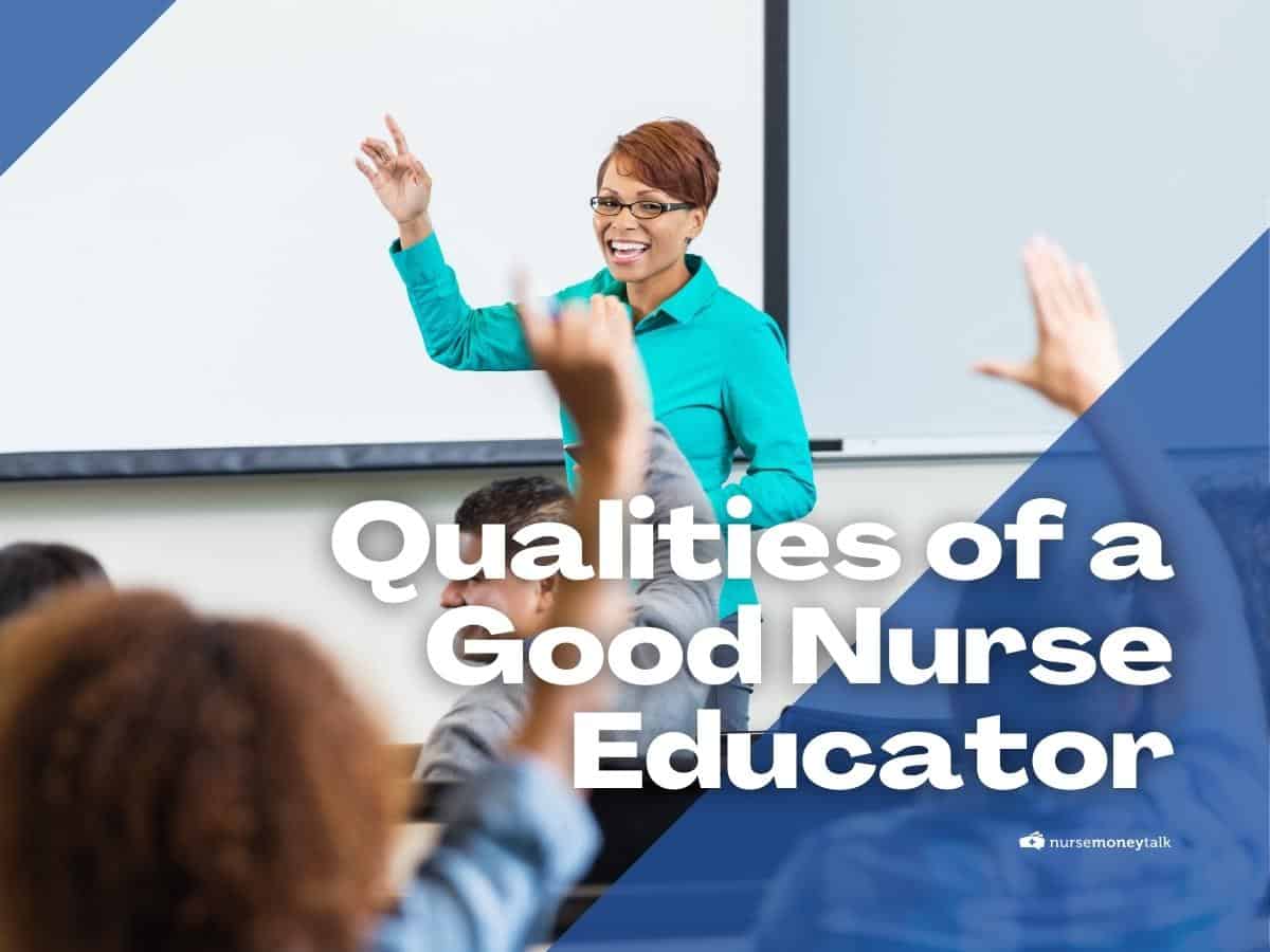 10-important-qualities-of-a-good-nurse-educator-nurse-money-talk