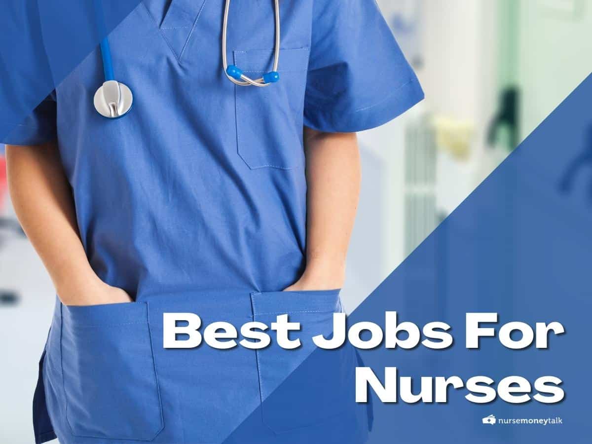 10 Best Jobs For Nurses - Nurse Money Talk